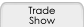 Trade Show